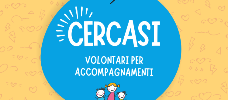 Cercasi volontari per accompagnamenti